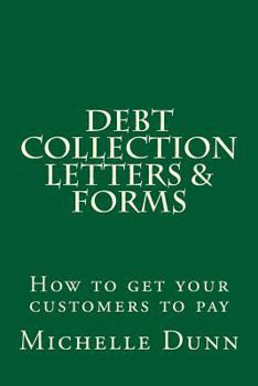 Paperback Debt Collection Letters & Forms: How to get your customers to pay Book