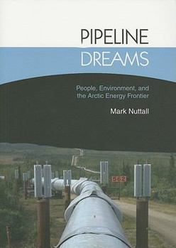 Paperback Pipeline Dreams: People, Environment, and the Arctic Energy Frontier Book