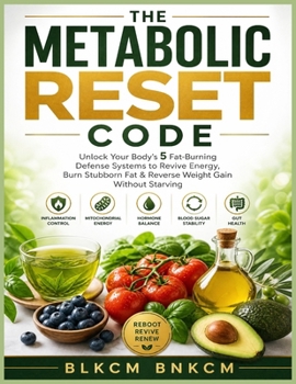 Paperback The Metabolic Reset Code: Unlock Your Body's 5 Fat-Burning Defense Systems to Revive Energy, Burn Stubborn Fat & Reverse Weight Gain Without Starving Book