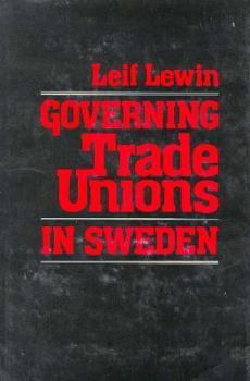 Hardcover Governing Trade Unions in Sweden Book