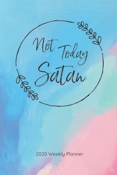 Not Today Satan, 2020 Planner : 12-Month Calendar (Jan 2020 - Dec 2020), 6 X 9