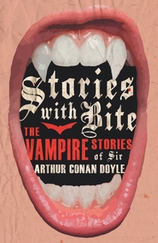 Paperback Stories with Bite - The Vampire Stories of Sir Arthur Conan Doyle Book