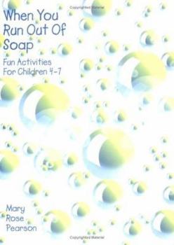 Paperback When You Run Out Of Soap: Fun Activities For Children 4-7 Book