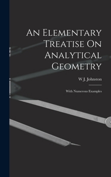 Hardcover An Elementary Treatise On Analytical Geometry: With Numerous Examples Book