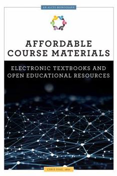 Paperback Affordable Course Materials: Electronic Textbooks and Open Educational Resources Book