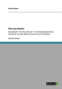 Paperback Sinn aus Unsinn: Das Gedicht "An Anna Blume" im Kontext dadaistischer Antikunst und der Merz-Kunst von Kurt Schwitters [German] Book