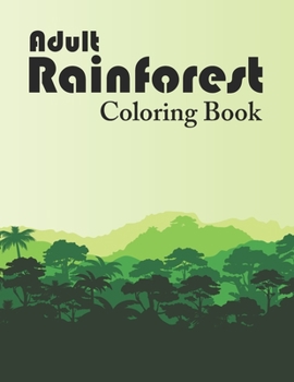 Paperback Adult Rainforest Coloring Book: Exotic Rain Forest Scenes to Color, Printable Tropical Rainforest Adults Activity Book, Forest Ranger Gifts, Rainfores Book
