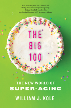 Hardcover The Big 100: The New World of Super-Aging Book