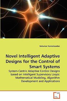 Paperback Novel Intelligent Adaptive Designs for the Control of Smart Systems Book