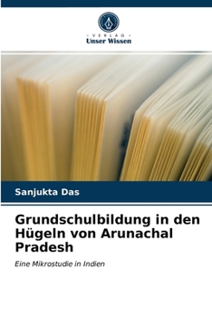 Paperback Grundschulbildung in den Hügeln von Arunachal Pradesh [German] Book
