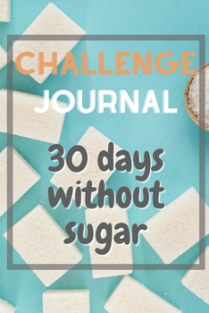 Paperback 30 days without sugar logbook: sugar challenge journal / notebook Book