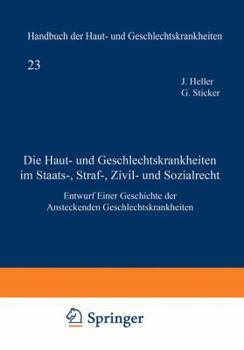 Paperback Die Haut- Und Geschlechtskrankheiten Im Staats-, Straf-, Zivil- Und Sozialrecht: Entwurf Einer Geschichte Der Ansteckenden Geschlechtskrankheiten [German] Book