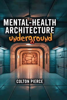 Mental-Health Architecture Underground: Design cues that keep long-term shelter occupants sane; light therapy; circadian design; modular spaces; long-term wellbeing