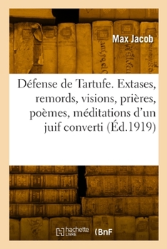 Paperback La Défense de Tartufe. Extases, Remords, Visions, Prières, Poèmes Et Méditations d'Un Juif Converti [French] Book