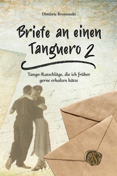 Paperback Briefe an einen Tanguero 2: Tango-Ratschläge, die ich früher gerne erhalten hätte [German] Book