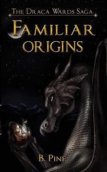 Paperback Familiar Origins (the Draca Wards Saga, Book 1) Book