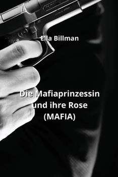 Die Mafiaprinzessin und ihre Rose (MAFIA)