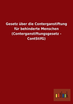 Paperback Gesetz über die Conterganstiftung für behinderte Menschen (Conterganstiftungsgesetz - ContStifG) [German] Book