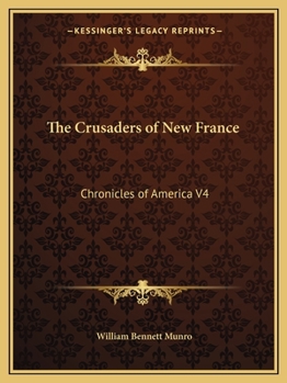 Paperback The Crusaders of New France: Chronicles of America V4 Book