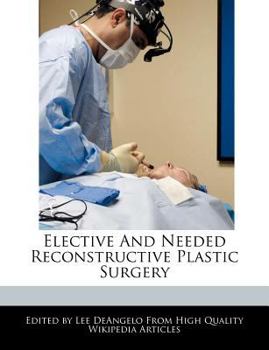 Elective and Needed Reconstructive Plastic Surgery