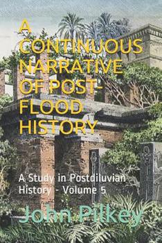 Paperback A Continuous Narrative of Post-Flood History: A Study in Postdiluvian History Book