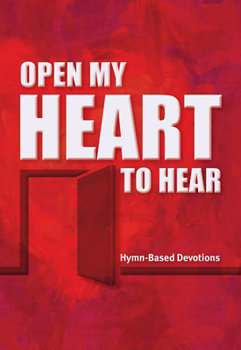 Paperback Open My Heart to Hear: Hymn-Based Devotions Book