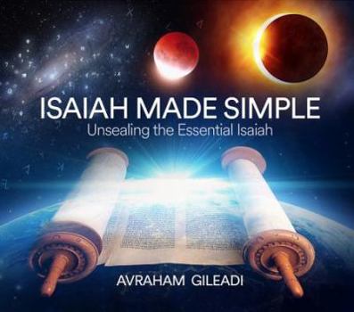 Paperback Isaiah Made Simple: Unsealing the Essential Isaiah Book