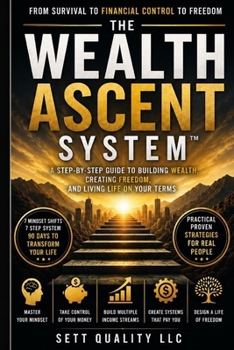 Paperback Wealth Ascent System: A Step-By-Step Guide to Building Wealth, Creating Freedom and Living Life on Your Terms Book