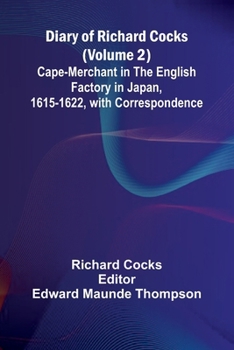 Paperback Diary Of Richard Cocks (Volume 2); Cape-Merchant In The English Factory In Japan, 1615-1622, With Correspondence Book