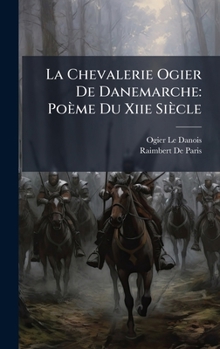 Hardcover La Chevalerie Ogier De Danemarche: Poème Du Xiie Siècle [French] Book