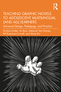 Paperback Teaching Graphic Novels to Adolescent Multilingual (and All) Learners: Universal Design, Pedagogy, and Practice Book