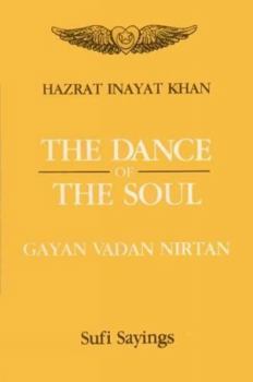 Hardcover The Dance of the Soul: Gayan Vadan Nirtan: Sufi Sayings Book