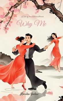 Paperback Why Me: A Tale of Love and Heartbreak Book