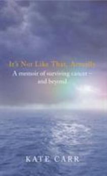 Paperback It's Not Like That, Actually: A Memoir of Surviving Cancer - And Beyond Book