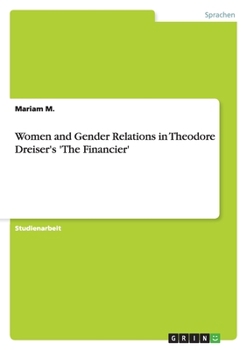 Women and Gender Relations in Theodore Dreiser's 'The Financier'