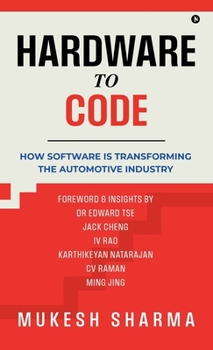 Hardcover Hardware to Code: How Software is Transforming the Automotive Industry Book