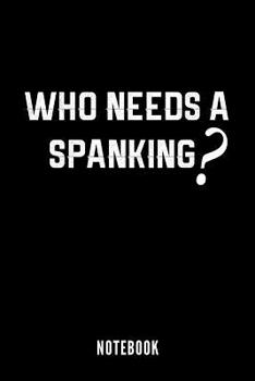 Paperback Who needs a spanking - Notebook Book