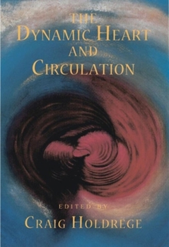 Paperback The Dynamic Heart and Circulation: Dynamic Heart and Circulation (P) Book