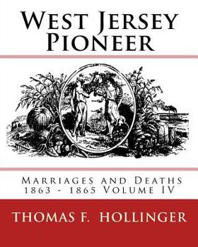Paperback West Jersey Pioneer Marriages and Deaths 1863 - 1865 Volume IV Book