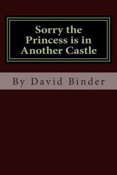 Paperback Sorry the Princess is in Another Castle: A Real Video Game Adventure Book