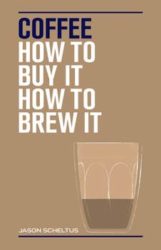Hardcover Coffee: How to Buy It, How to Brew It Book
