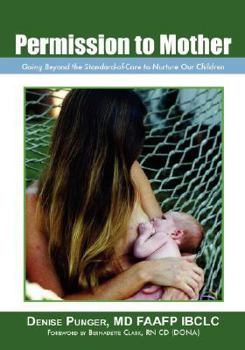 Permission to Mother: Going Beyond the Standard-of-Care to Nurture our Children