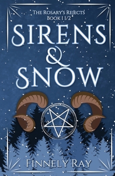 Paperback Sirens & Snow: The Rosary's Rejects: Book 1 1/2 Book