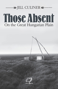 Paperback Those Absent On the Great Hungarian Plain: Winner of the Canadian Jewish Literary Award for Biographies/Memoirs 2024 Book
