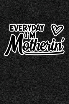 Paperback Everyday I'm Motherin': Black Leather Print Sassy Mom Journal / Snarky Notebook Book