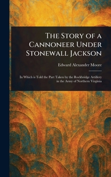 Hardcover The Story of a Cannoneer Under Stonewall Jackson Book