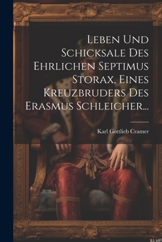 Paperback Leben und Schicksale des Ehrlichen Septimus Storax, Eines Kreuzbruders des Erasmus Schleicher... [German] Book
