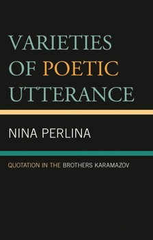 Hardcover Varieties of Poetic Utterance: Quotation in The Brothers Karamazov Book