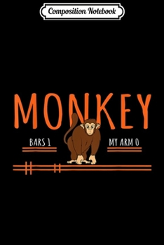 Paperback Composition Notebook: Monkey - Monkey Bars 0 My Arms 1 Journal/Notebook Blank Lined Ruled 6x9 100 Pages Book