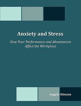 Paperback Anxiety and Stress: How Poor Performance and Absenteeism Affect the Workplace Book